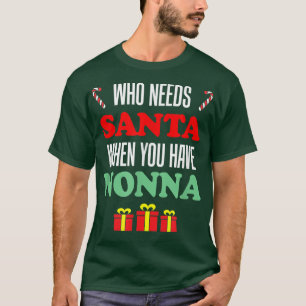 Wer den Weihnachtsmann braucht, wenn man eine Nonn T-Shirt