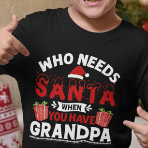 Wer den Weihnachtsmann braucht, wenn man Großvater T-Shirt