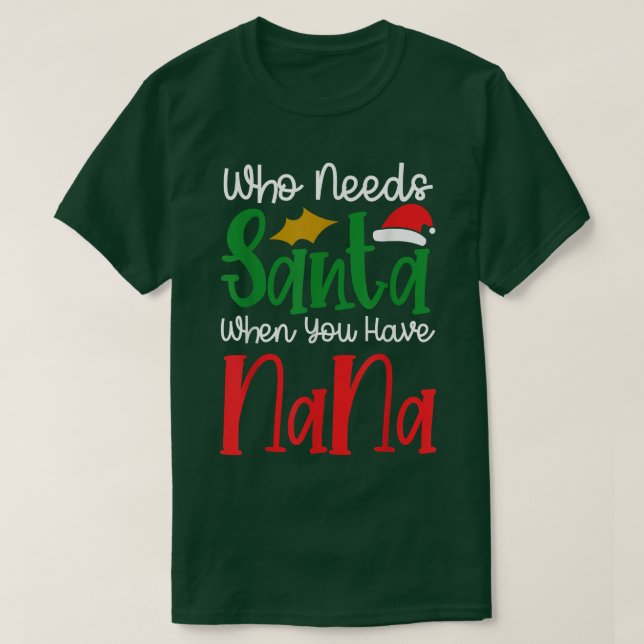 Wer den Weihnachtsmann braucht, wenn man Nana zu W T-Shirt (Design vorne)