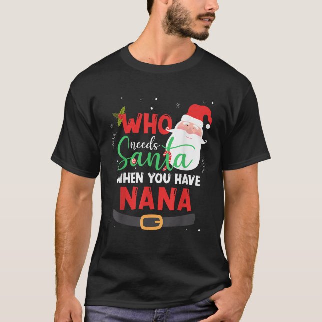 Wer den Weihnachtsmann braucht, wenn man Weihnacht T-Shirt (Vorderseite)
