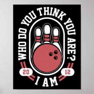 Wer denkst du, du bist ich - lustiger Bowling Meme Poster
