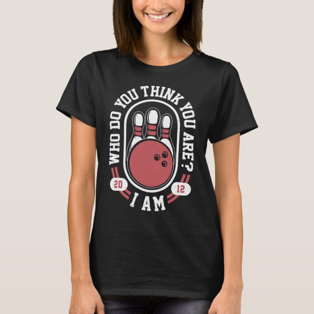 Wer denkst du, du bist ich - lustiger Bowling Meme T-Shirt (Vorderseite)