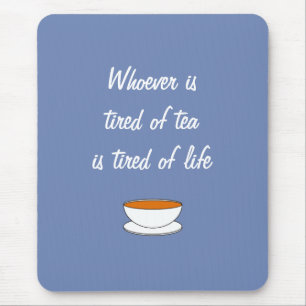Wer des Teeslogans müde ist - das Leben müde Mousepad