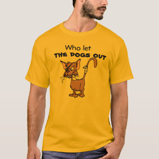 Wer die Hunde heraus ließ T-Shirt