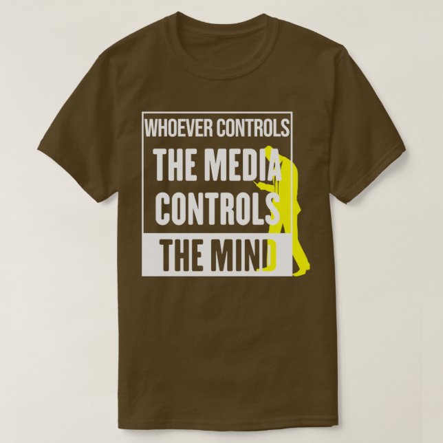 Wer die Medien Kontrolle, der Kontrolle den Geist  T-Shirt (Design vorne)