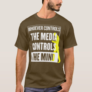 Wer die Medien Kontrolle, der Kontrolle den Geist  T-Shirt