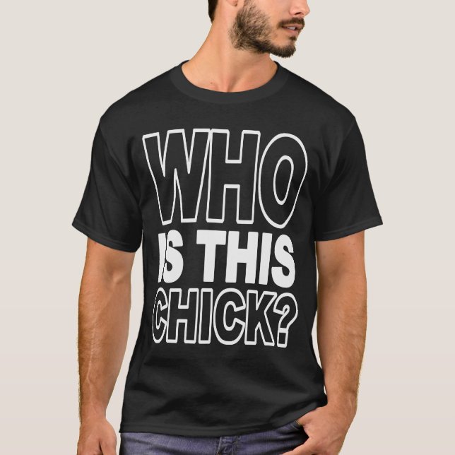 Wer dieses Küken ist T-Shirt (Vorderseite)