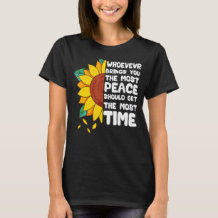 Wer dir den Frieden am meisten bringt, sollte den  T-Shirt