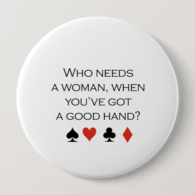 Wer eine Frau benötigt, wenn Sie eine gute Hand Button (Vorderseite)