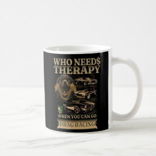 Wer eine Therapie braucht, wenn man Rennwagen zieh Kaffeetasse