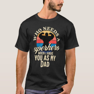 Wer einen Superhelden braucht, wenn ich dich als m T-Shirt