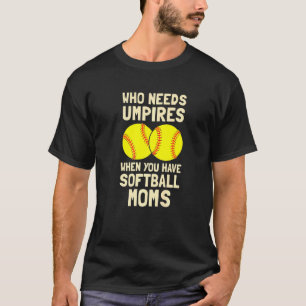 Wer Flöten braucht, wenn man Softball-Mamas hat T-Shirt