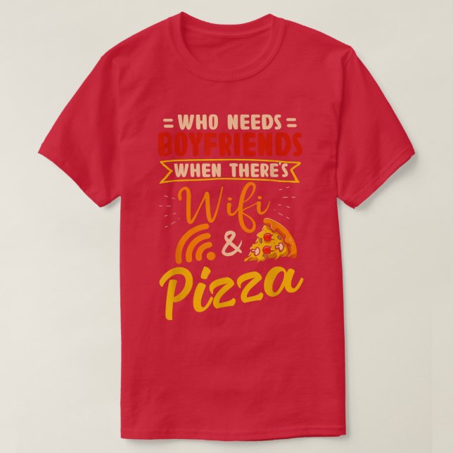 Wer Freunde braucht, wenn es Wifi und Pizza gibt T-Shirt (Design vorne)