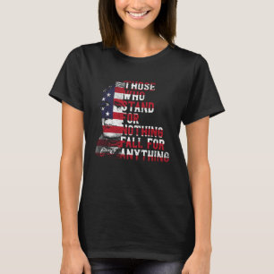 Wer für nichts steht, fällt für irgendetwas auf T-Shirt