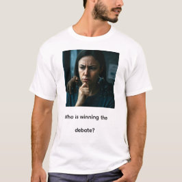 Wer gewinnt die Debatte? T-Shirt
