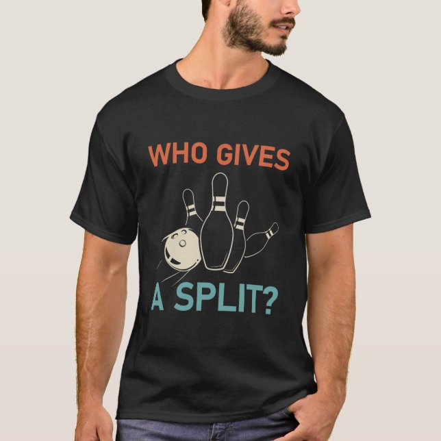 Wer gibt eine Split - Funny Bowling T-Shirt (Vorderseite)