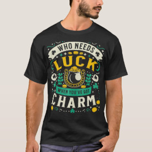 Wer Glück braucht, wenn man den Charme von Saint P T-Shirt