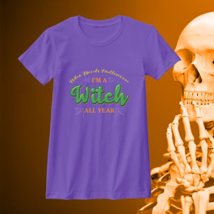 Wer Halloween braucht, ich bin das ganze Jahr eine T-Shirt