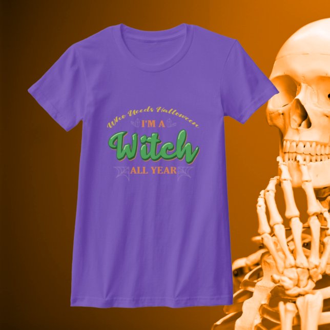 Wer Halloween braucht, ich bin das ganze Jahr eine T-Shirt (Von Creator hochgeladen)