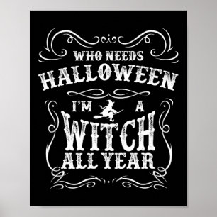 Wer Halloween braucht, ich bin das ganze Jahr über Poster