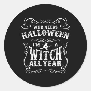 Wer Halloween braucht, ich bin das ganze Jahr über Runder Aufkleber