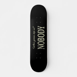 Wer hält uns auf? Niemand Skateboard