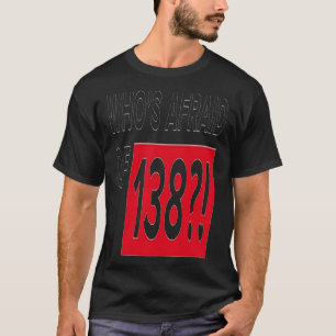 Wer hat Angst vor 138 T-Shirt