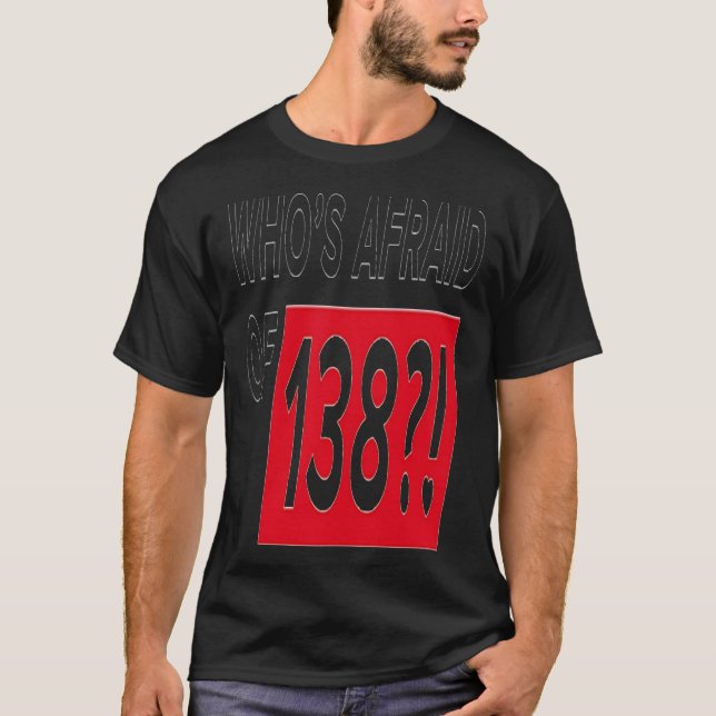 Wer hat Angst vor 138 T-Shirt (Vorderseite)