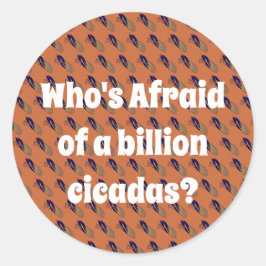 Wer hat Angst vor einer Milliarde Kikadas? Runder Aufkleber