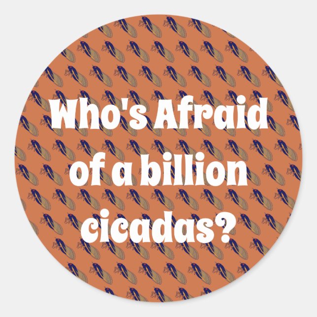 Wer hat Angst vor einer Milliarde Kikadas? Runder Aufkleber (Vorderseite)