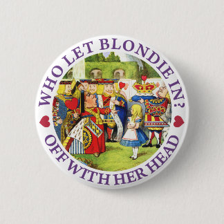WER HAT BLONDIE GELASSEN? AB MIT HIER KOPF! BUTTON