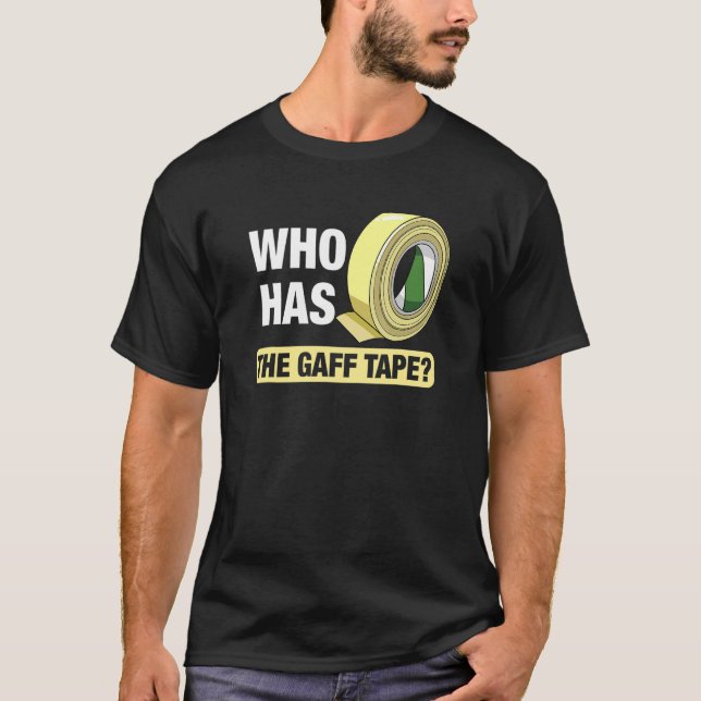 Wer hat das Gaff-Tape-Schauspieler-Theater? T-Shirt (Vorderseite)