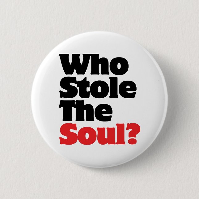 Wer hat das Soul gestohlen? Button (Vorderseite)