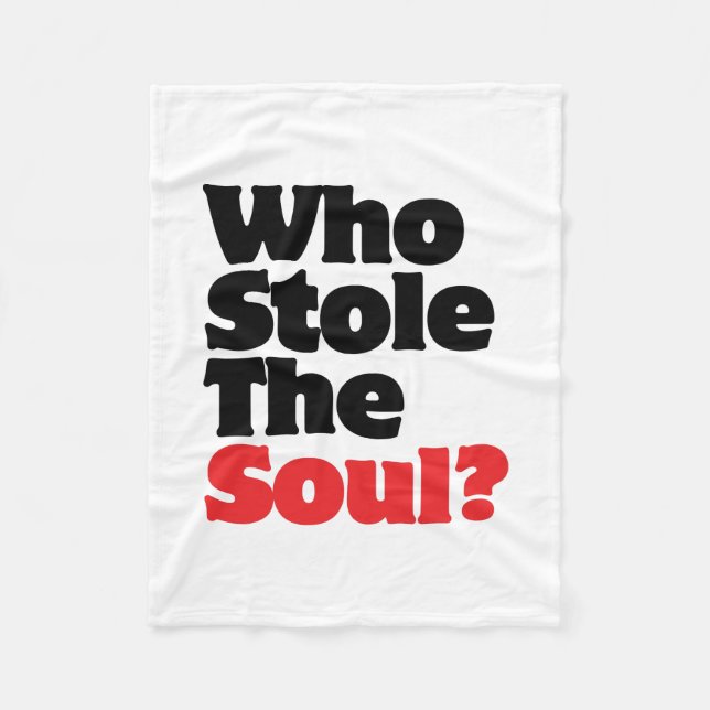 Wer hat das Soul gestohlen? Fleecedecke (Vorderseite)