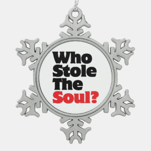 Wer hat das Soul gestohlen? Schneeflocken Zinn-Ornament