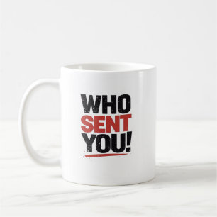 Wer hat dich geschickt! Tasse