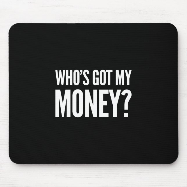 Wer hat mein Geld? Schwarze Mausunterlage Mousepad (Vorne)