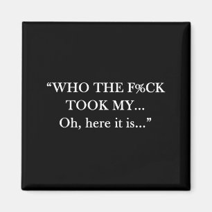 Wer hat meinen... oh hier ist es lustiger Spruch Z Magnet