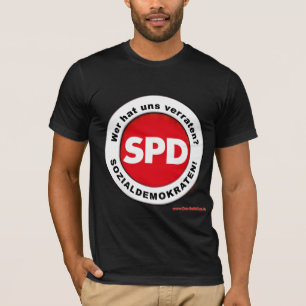 WER hat uns Verraten? Sozialdemokraten SPD Demo- T-Shirt