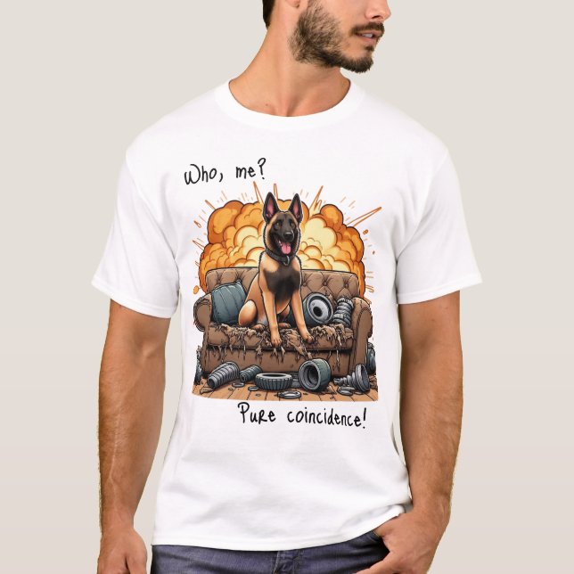 Wer, ich? Ein reiner Zufall! MALINOIS T-Shirt (Vorderseite)