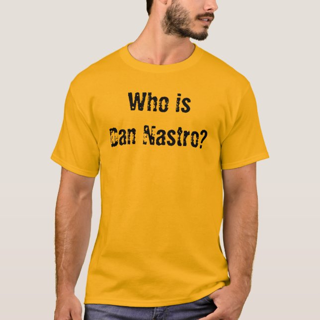 Wer ist Dan Nastro? T-Shirt (Vorderseite)