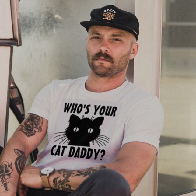 Wer ist dein Cat Daddy Vater T - Shirt, Funny T -  T-Shirt (Von Creator hochgeladen)