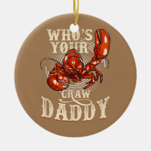 Wer ist dein Craw Daddy Crawfish Boil lustig? Keramik Ornament