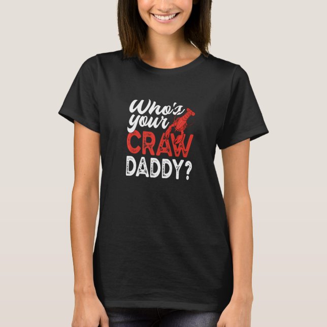 Wer ist dein Craw Daddy Crawfish Crayfish? T-Shirt (Vorderseite)