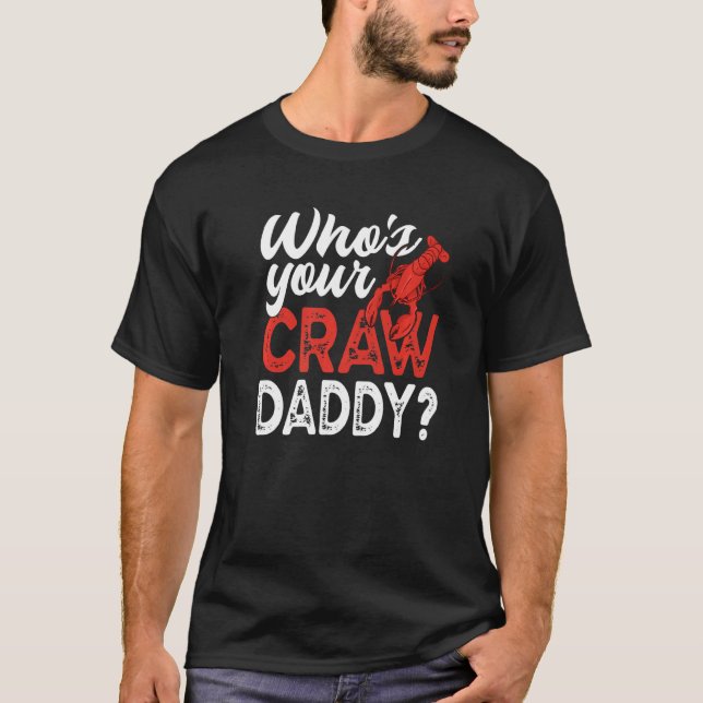 Wer ist dein Craw Daddy Crawfish Crayfish? T-Shirt (Vorderseite)