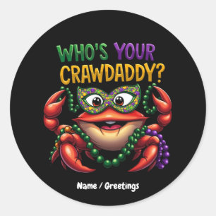 Wer ist dein Crawdaddy Crawfish Funny Mardi Gras? Runder Aufkleber