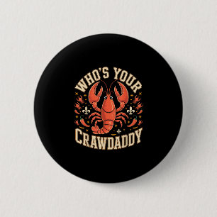 Wer ist dein Crawdaddy-Crebs Cajun-Louisiana-Worts Button