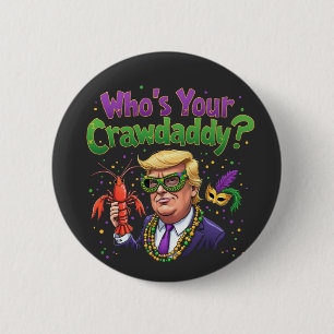 Wer ist dein Crawdaddy? Funny Trump Mardi Gras Button