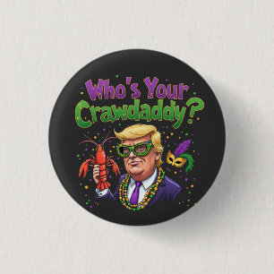 Wer ist dein Crawdaddy? Funny Trump Mardi Gras Button