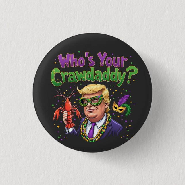Wer ist dein Crawdaddy? Funny Trump Mardi Gras Button (Vorderseite)